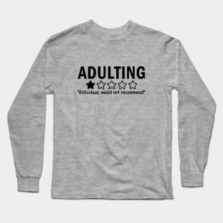 Adulting: One Star. Ridiculous. Would not recommend. Long Sleeve T-Shirt